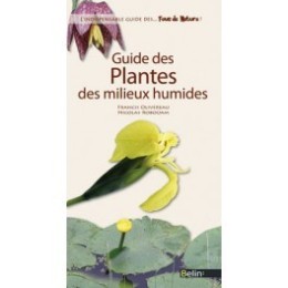 Guide des plantes des milieux humides - F. OLIVEREAU, N....
