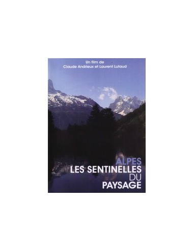 Alpes les sentinelles du paysage - DVD - C. ANDRIEUX et L. LUTAUD