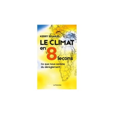 Le climat en 8 leçons, ce que nous savons du dérèglement - LIVRE - Le Pommier