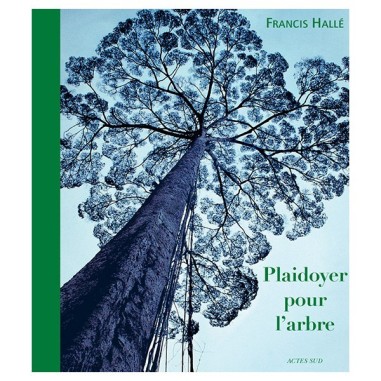 Plaidoyer pour l'arbre, Francis Hallé - LIVRE