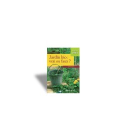 Jardin bio : vrai ou faux ? - Michel CARON - LIVRE