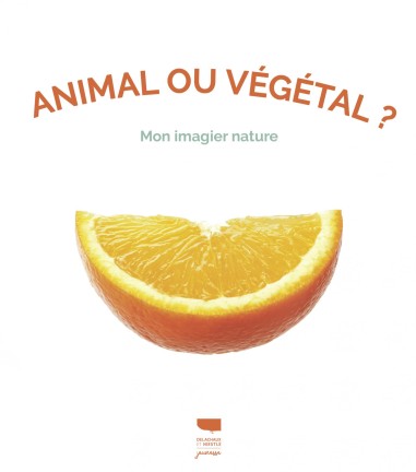Animal ou végétal ? Mon imagier nature - LIVRE - Delachaux et Niestlé
