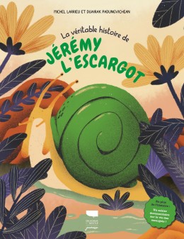 La véritable histoire de Jérémy l'escargot - LIVRE -...