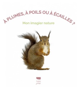 A plumes, à poils ou à écailles ? - LIVRE