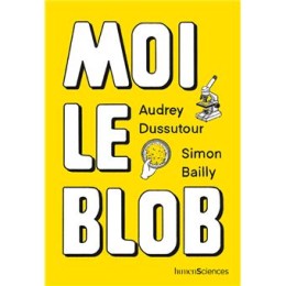 Moi le blob - LIVRE - Audrey Dussutour