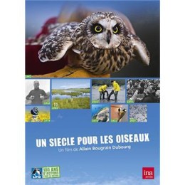 Un siècle pour les oiseaux - DVD - Allain Bougrain-Dubourg
