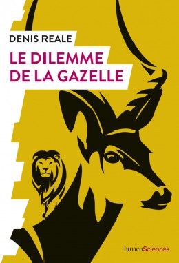 Le dilemme de la gazelle - LIVRE - Denis Reale
