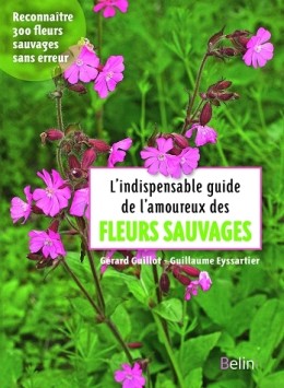 L'indispensable guide de l'amoureux des fleurs sauvages -...