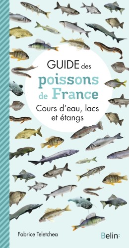 Guide des poissons de France, cours d'eau, lacs et étangs...