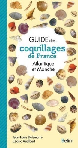 Guide des coquillages de France, Atlantique et Manche -...