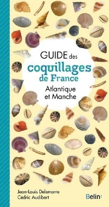 Guide des coquillages de France, Atlantique et Manche - Belin - LIVRE