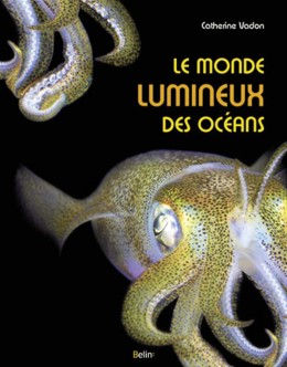 Le monde lumineux des océans - LIVRE