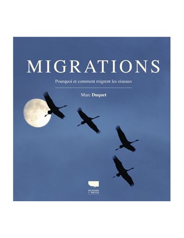 Migrations, pourquoi et comment migrent les oiseaux- LIVRE