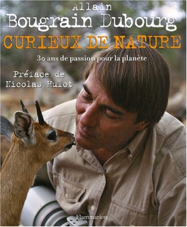 Curieux de nature - Allain BOUGRAIN-DUBOURG - LIVRE