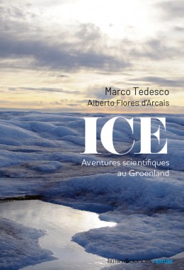 Ice, Aventures scientifiques au Groenland - LIVRE