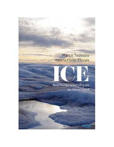 Ice, Aventures scientifiques au Groenland - LIVRE
