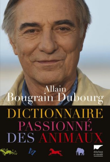 Dictionnaire passionné des animaux - LIVRE - A. Bougrain Dubourg