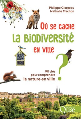 Où se cache la biodiversité en ville ? - LIVRE - Quae
