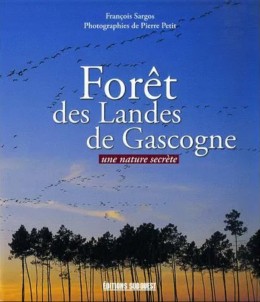 Forêt des Landes de Gascogne, une nature secrète - LIVRE