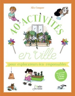 40 activités en ville pour explorateurs éco-responsables...