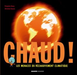 Chaud ! Les menaces du réchauffement climatique - LIVRE -...