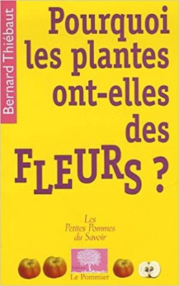 Pourquoi les plantes ont-elles des FLEURS ? - LIVRE -...