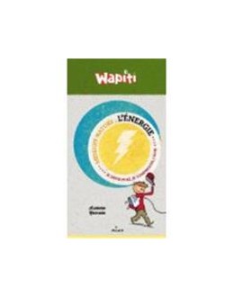 Wapiti mission nature, l'énergie - LIVRE - Coin Juniors